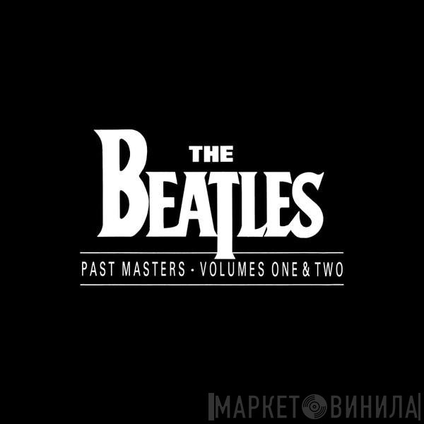 The Beatles  - Past Masters Volumes One & Two