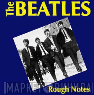 The Beatles  - Rough Notes