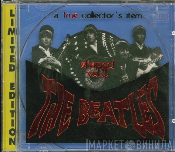 The Beatles  - Shaped (Vol. 3)