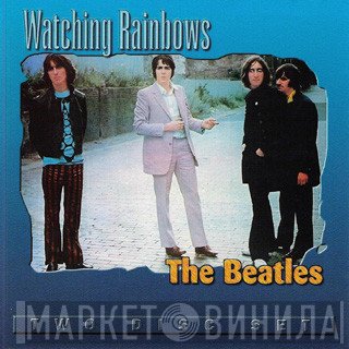 The Beatles  - Watching Rainbows