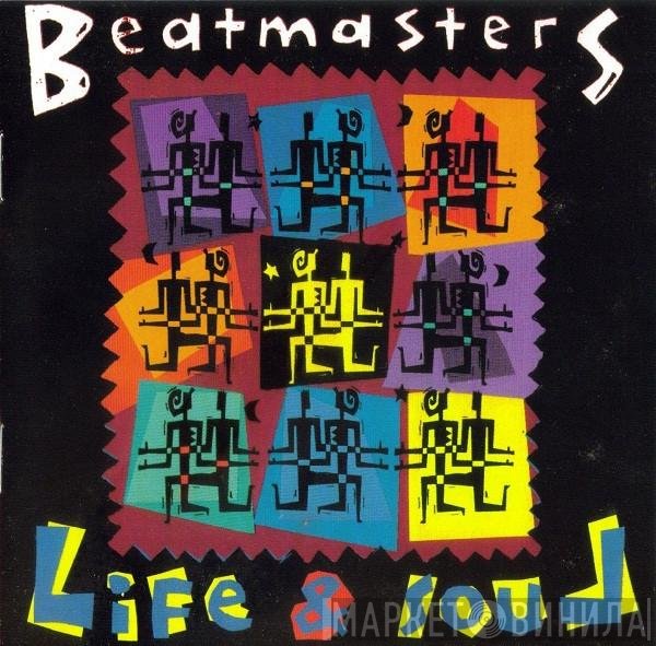 The Beatmasters  - Life & Soul