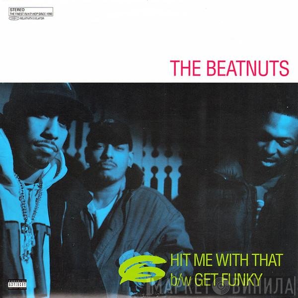 The Beatnuts  - Hit Me With That / Get Funky