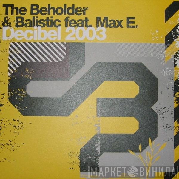 The Beholder & Balistic Feat. Max Enforcer  - Decibel 2003