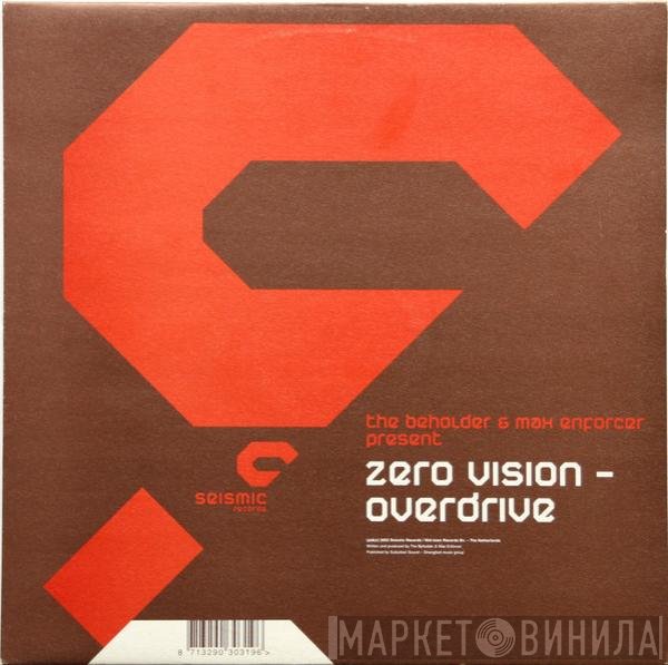 The Beholder & Max Enforcer Present Zero Vision  - Overdrive
