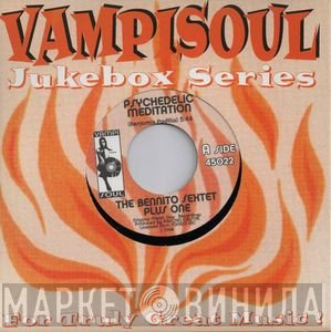 The Bennito Sextet Plus One - Psychedelic Meditation / My Sherry