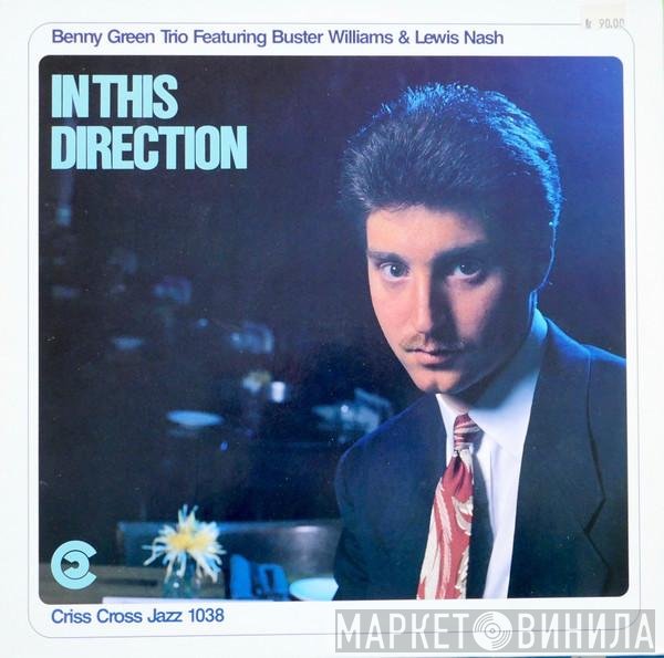 The Benny Green Trio Featuring Buster Williams & Lewis Nash  - In This Direction