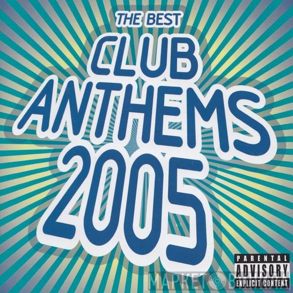  - The Best Club Anthems 2005
