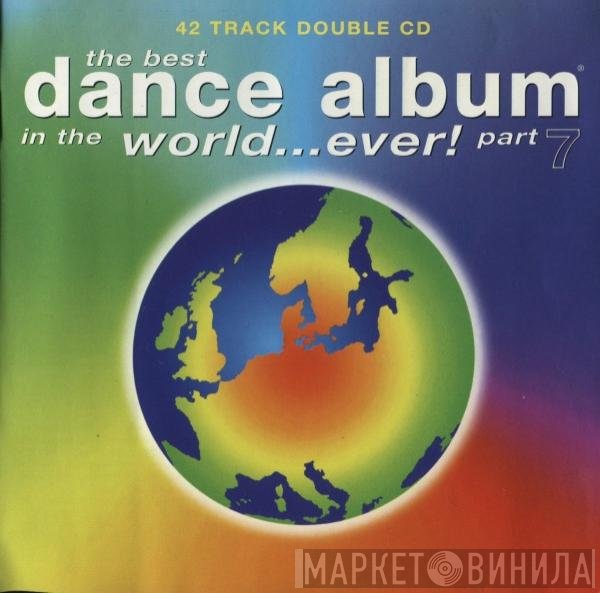  - The Best Dance Album In The World... Ever! Part 7
