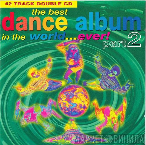  - The Best Dance Album In The World... Ever! Part 2