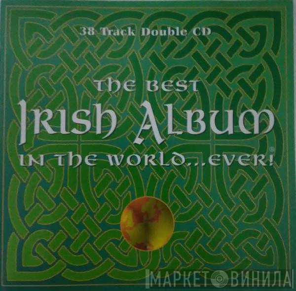  - The Best Irish Album In The World... Ever!