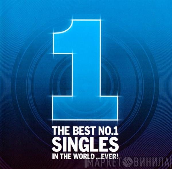 - The Best No.1 Singles In The World ...Ever!