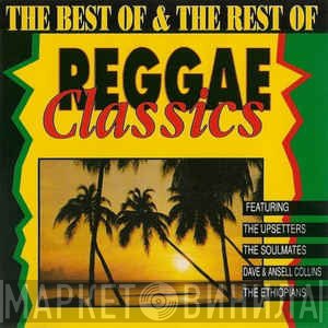  - The Best Of & The Rest Of Reggae Classics