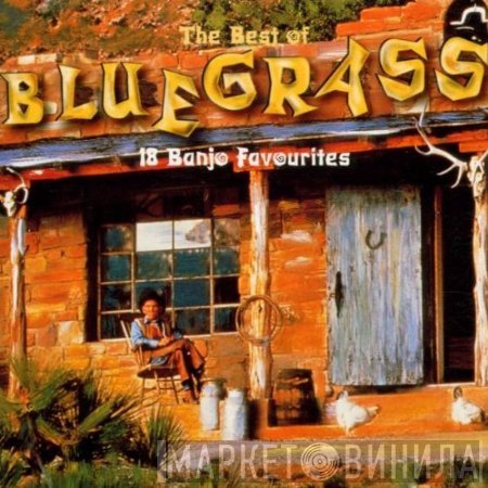  - The Best Of Bluegrass 18 Banjo Favourites
