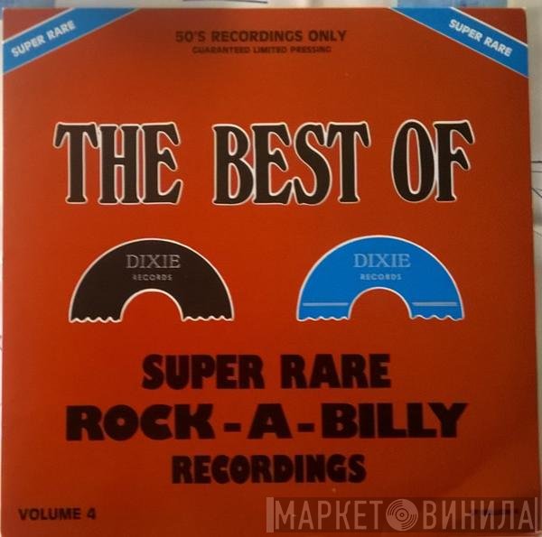  - The Best Of Dixie - Super Rare Rock-A-Billy Recordings Vol. 4