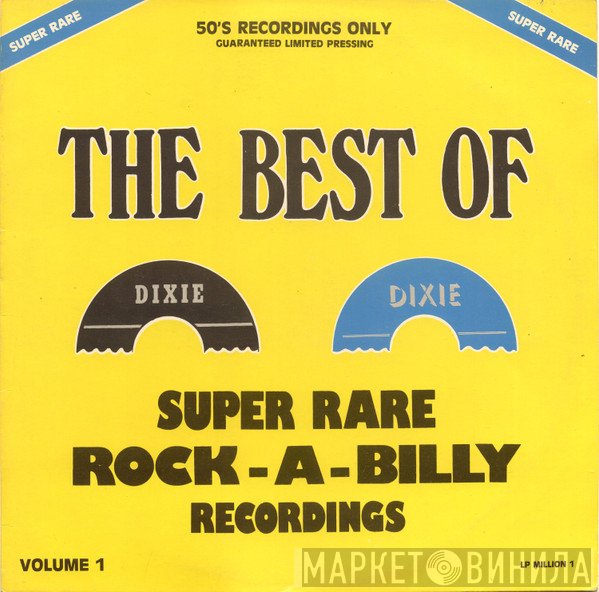  - The Best Of Dixie - Super Rare Rock-A-Billy Recordings Vol. 1