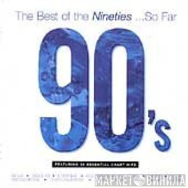  - The Best Of The Nineties...So Far