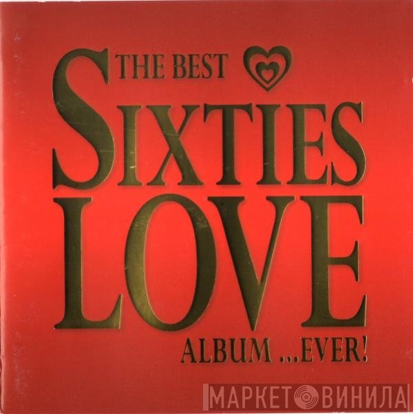  - The Best Sixties Love Album...Ever!