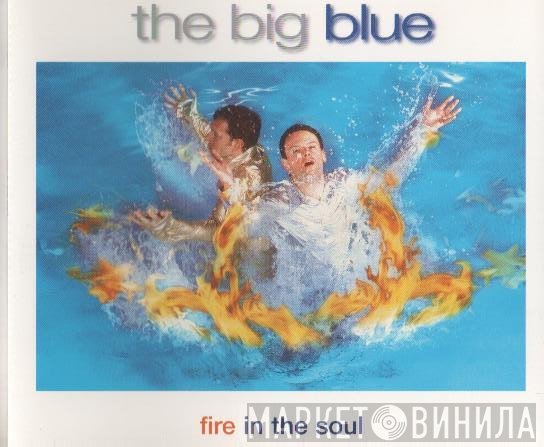 The Big Blue - Fire In The Soul