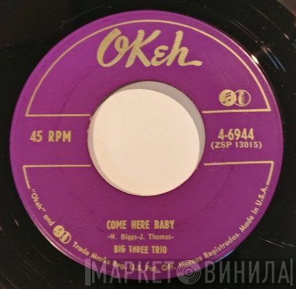 The Big Three Trio - Come Here Baby / Be A Sweetheart