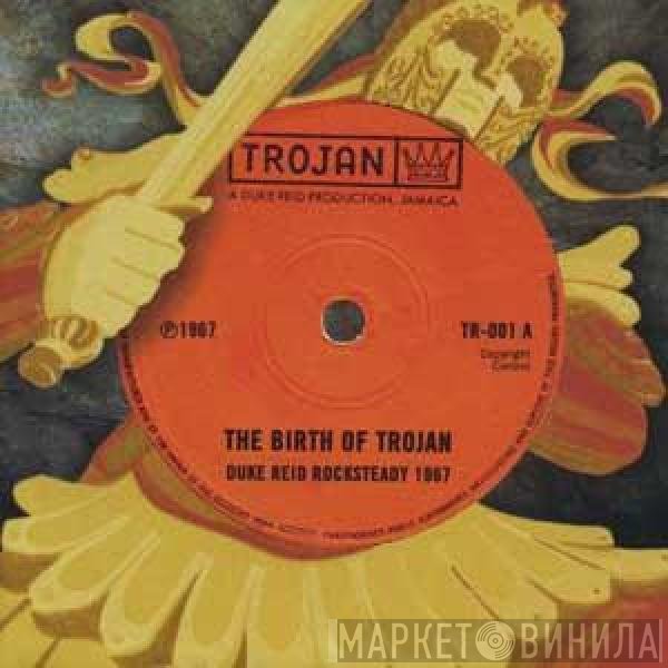  - The Birth Of Trojan - Duke Reid Rocksteady 1967
