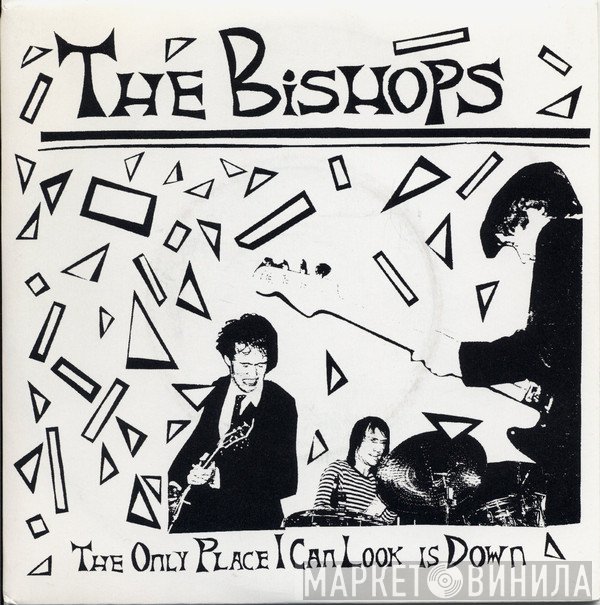 The Bishops  - The Only Place I Can Look Is Down