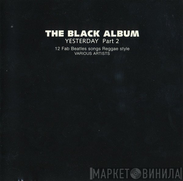  - The Black Album - Yesterday Part 2