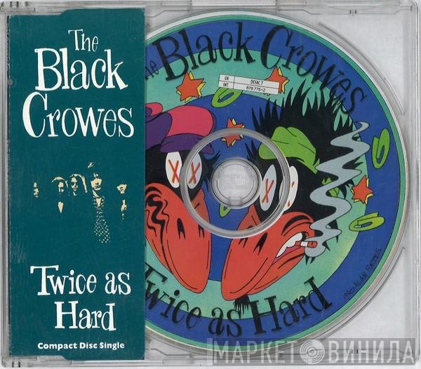The Black Crowes - Twice As Hard