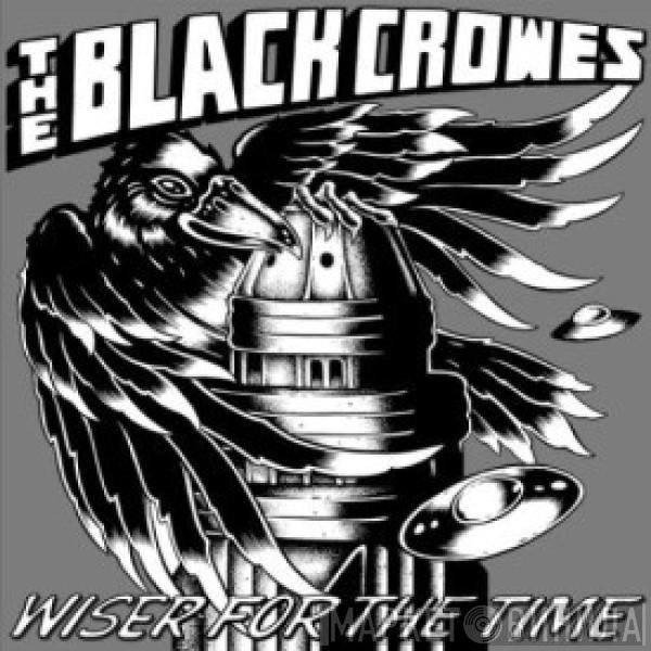 The Black Crowes  - Wiser For The Time