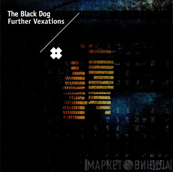 The Black Dog - Further Vexations