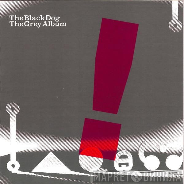 The Black Dog - The Grey Album