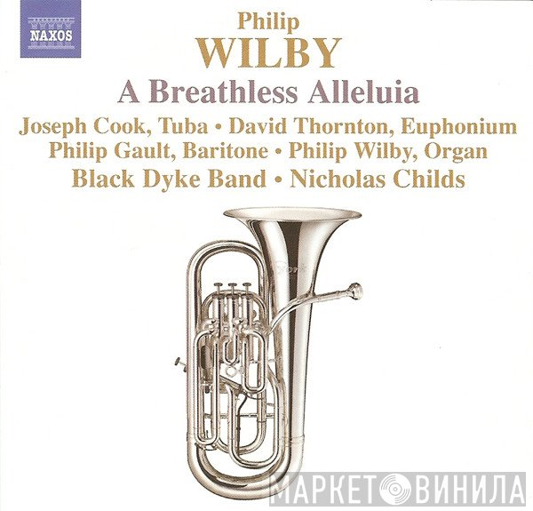 The Black Dyke Mills Band, Philip Wilby, Joseph Cook , Philip Gault, David Thornton , Nicholas Childs - A Breathless Alleluia
