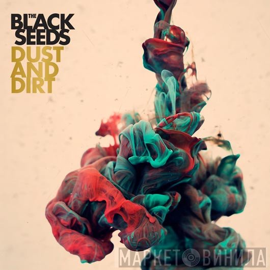 The Black Seeds  - Dust And Dirt