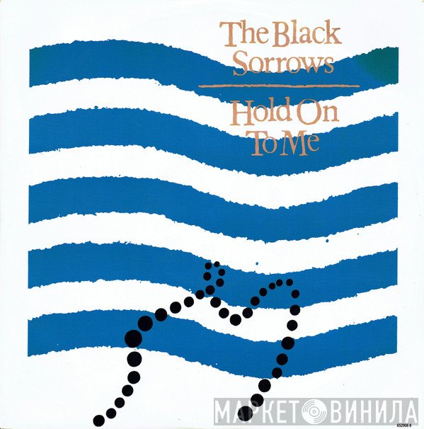 The Black Sorrows - Hold On To Me