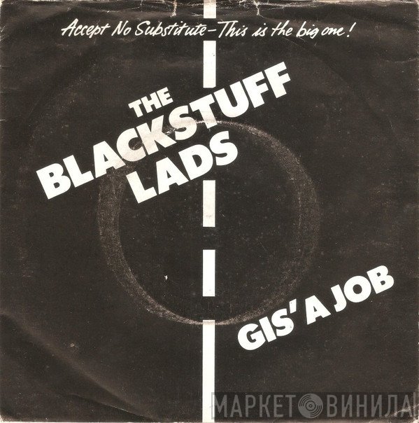 The Blackstuff Lads - Gis' A Job / Yozzer's Rap