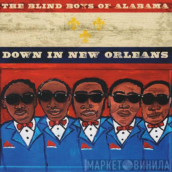 The Blind Boys Of Alabama  - Down In New Orleans