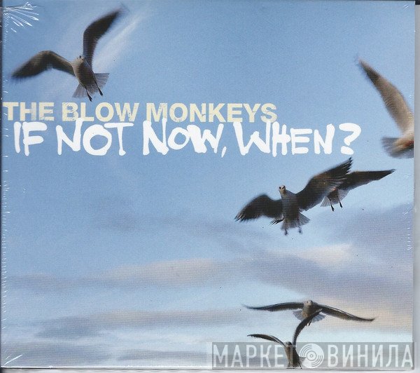 The Blow Monkeys - If Not Now, When ?