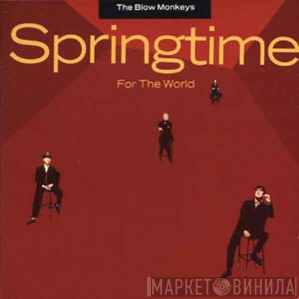 The Blow Monkeys  - Springtime For The World