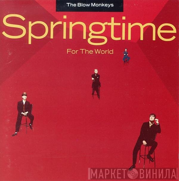 The Blow Monkeys  - Springtime For The World