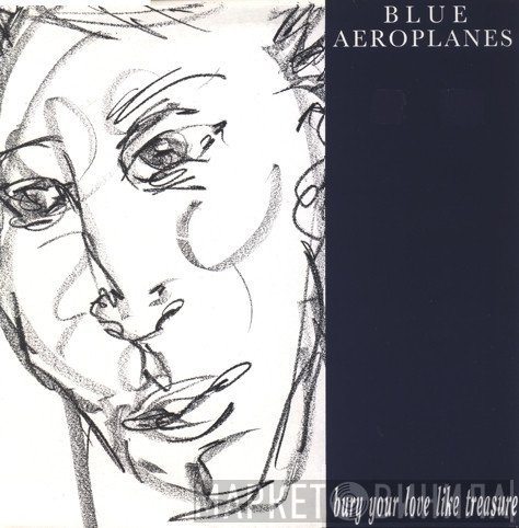 The Blue Aeroplanes - Bury Your Love Like Treasure