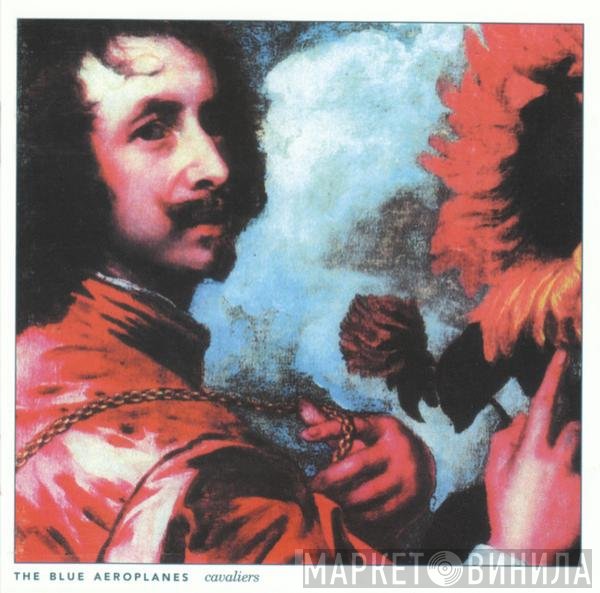The Blue Aeroplanes - Cavaliers