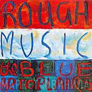 The Blue Aeroplanes - Rough Music