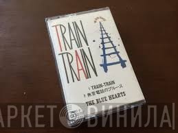 The Blue Hearts   - Train-Train / 無言電話のブルース