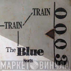 The Blue Hearts   - Train-Train