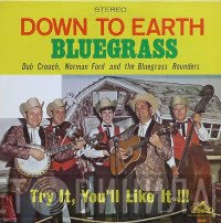 The Bluegrass Rounders, Norman Ford, Dub Crouch - Down To Earth Bluegrass