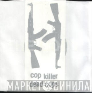 The Body   - Cop Killer / Dead Cops