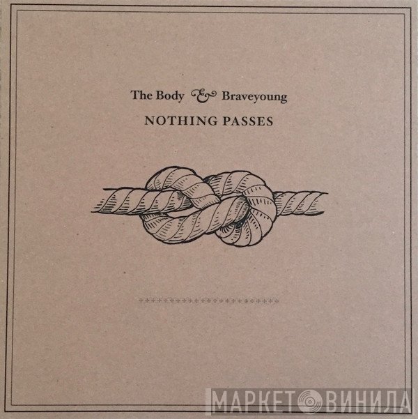 The Body , Braveyoung - Nothing Passes