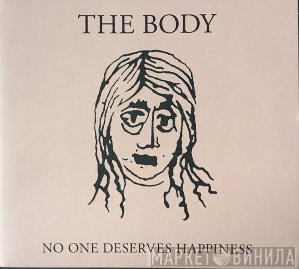 The Body  - No One Deserves Happiness