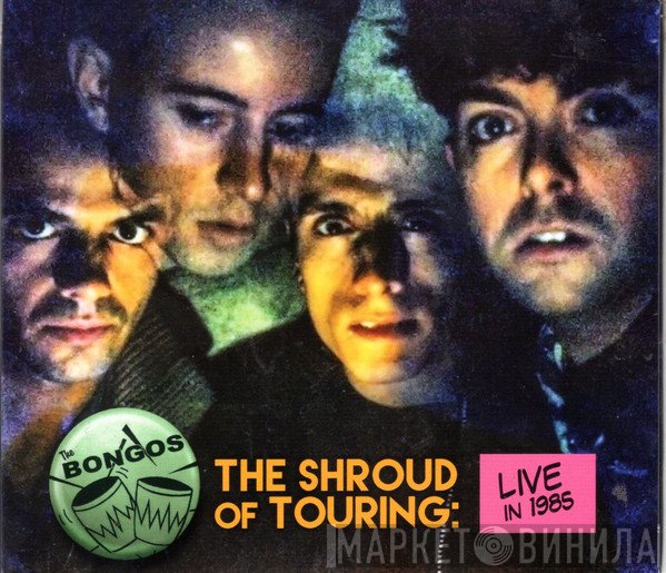 The Bongos - The Shroud Of Touring: Live In 1985