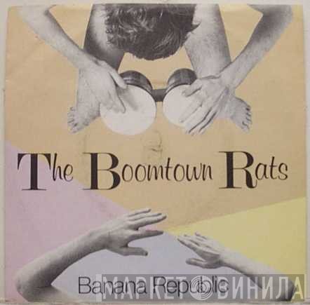 The Boomtown Rats - Banana Republic
