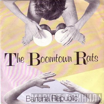 The Boomtown Rats - Banana Republic